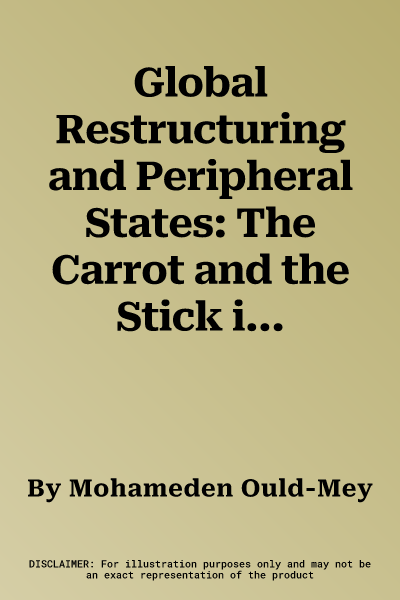 Global Restructuring and Peripheral States: The Carrot and the Stick in Mauritania