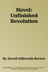 Havel: Unfinished Revolution