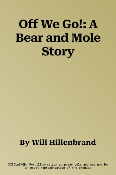 Off We Go!: A Bear and Mole Story