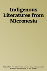 Indigenous Literatures from Micronesia