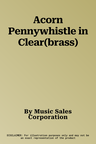 Acorn Pennywhistle in Clear(brass)