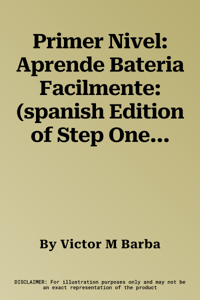 Primer Nivel: Aprende Bateria Facilmente: (spanish Edition of Step One - Teach Yourself Drums) [With Wiht CD]