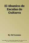 El Abanico de Escalas de Guitarra