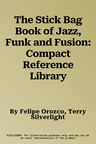 The Stick Bag Book of Jazz, Funk and Fusion: Compact Reference Library