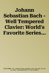 Johann Sebastian Bach - Well Tempered Clavier: World's Favorite Series Volume 106