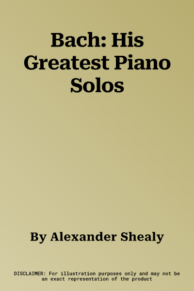 Bach: His Greatest Piano Solos