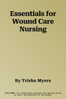 Essentials for Wound Care Nursing