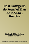 Lbla Evangelio de Juan 'el Plan de la Vida', Rústica