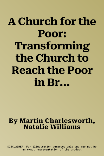 A Church for the Poor: Transforming the Church to Reach the Poor in Britain Today