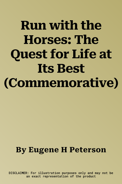 Run with the Horses: The Quest for Life at Its Best (Commemorative)