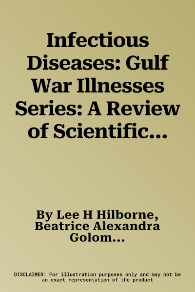 Infectious Diseases: Gulf War Illnesses Series: A Review of Scientific Literature as It Pertains to Gulf War Illnesses