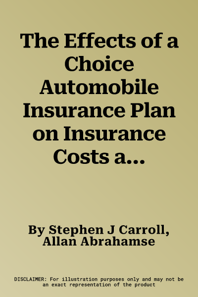 The Effects of a Choice Automobile Insurance Plan on Insurance Costs and Compensation: An Analysis Based on 1997 Data