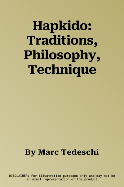 Hapkido: Traditions, Philosophy, Technique