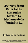 Journey from Paris to the Limousin: Letters to Madame de la Fontaine (1663)