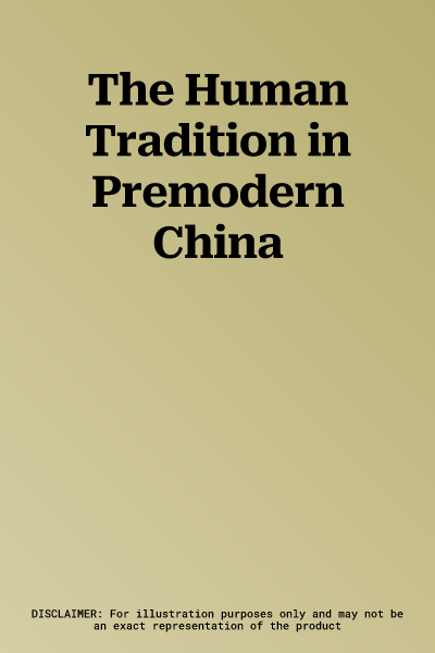 The Human Tradition in Premodern China