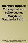 Income Support: Conceptual and Policy Issues (Maryland Studies in Public Philosophy)