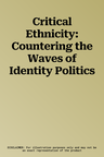 Critical Ethnicity: Countering the Waves of Identity Politics