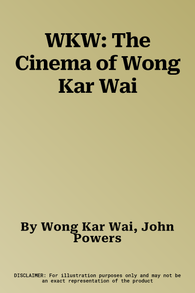 WKW: The Cinema of Wong Kar Wai