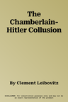 The Chamberlain-Hitler Collusion