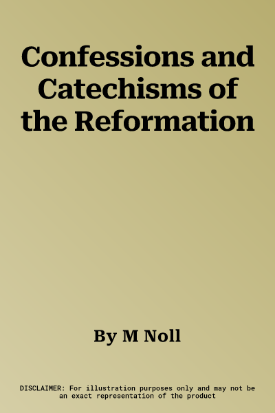 Confessions and Catechisms of the Reformation