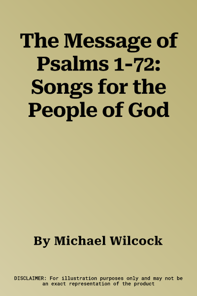 The Message of Psalms 1-72: Songs for the People of God