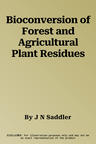 Bioconversion of Forest and Agricultural Plant Residues