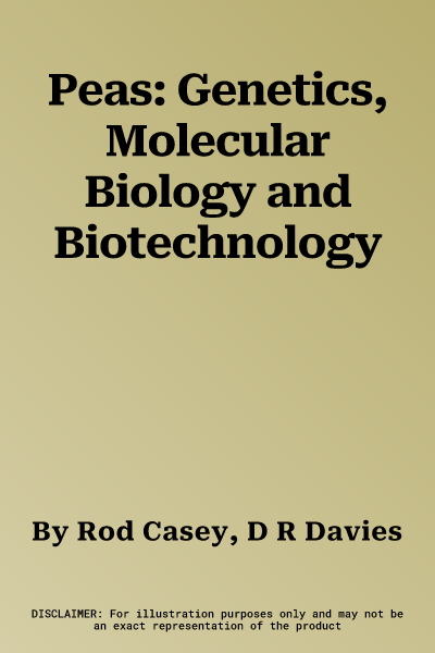 Peas: Genetics, Molecular Biology and Biotechnology