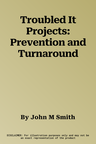 Troubled It Projects: Prevention and Turnaround