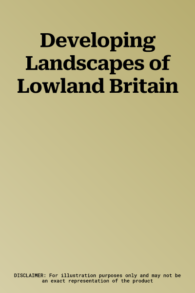 Developing Landscapes of Lowland Britain