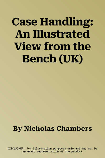 Case Handling: An Illustrated View from the Bench (UK)