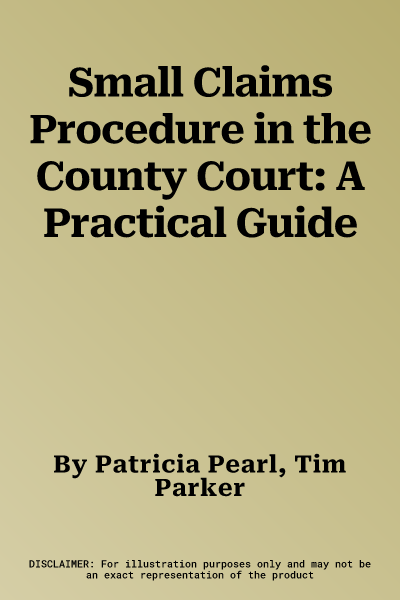 Small Claims Procedure in the County Court: A Practical Guide