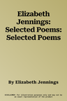 Elizabeth Jennings: Selected Poems: Selected Poems