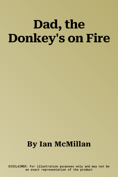 Dad, the Donkey's on Fire