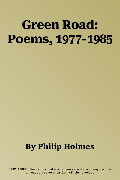 Green Road: Poems, 1977-1985