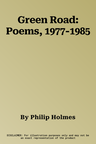 Green Road: Poems, 1977-1985