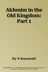 Akhmim in the Old Kingdom: Part 1