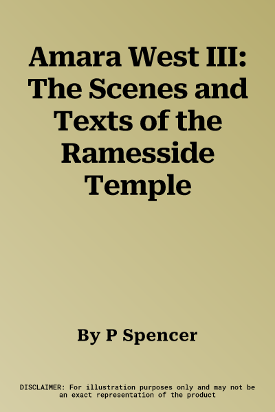 Amara West III: The Scenes and Texts of the Ramesside Temple