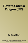 How to Catch a Dragon (UK)