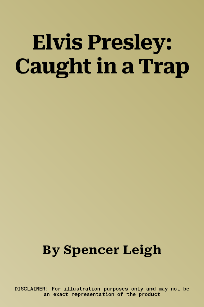 Elvis Presley: Caught in a Trap