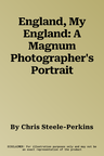 England, My England: A Magnum Photographer's Portrait