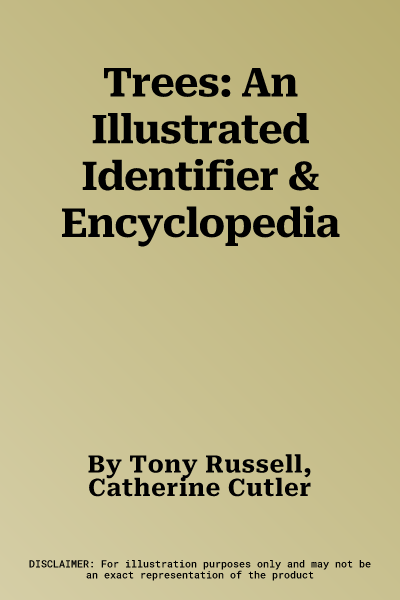 Trees: An Illustrated Identifier & Encyclopedia