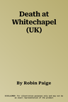 Death at Whitechapel (UK)