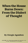 When the House Burns Down: From the Dialect of Thought