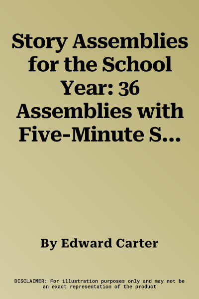 Story Assemblies for the School Year: 36 Assemblies with Five-Minute Stories, Teacher's Notes and Re Follow-Up (Revised)