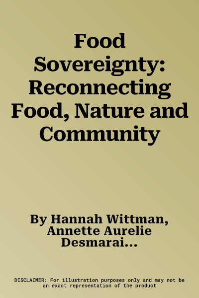 Food Sovereignty: Reconnecting Food, Nature and Community