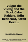 Vulgar the Viking and the Rock Cake Raiders. Odin Redbeard, Sarah Horne