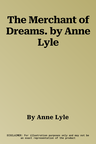 The Merchant of Dreams. by Anne Lyle