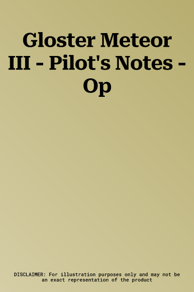 Gloster Meteor III - Pilot's Notes - Op