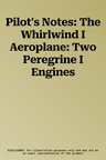 Pilot's Notes: The Whirlwind I Aeroplane: Two Peregrine I Engines