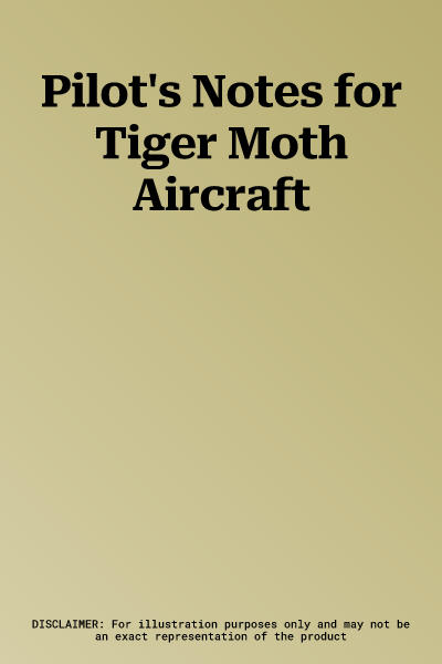 Pilot's Notes for Tiger Moth Aircraft